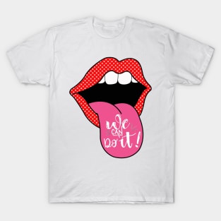 Lips we can do it T-Shirt